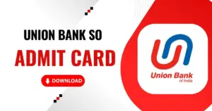 Union Bank SO Admit Card 2025